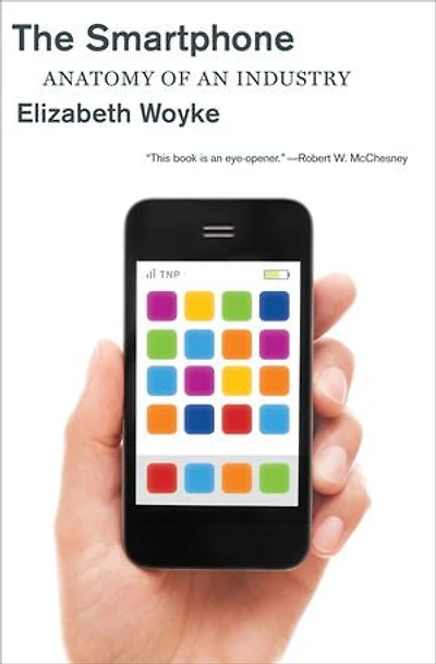 The Smartphone: Anatomy of an Industry