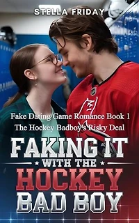 Faking It With The Hockey Badboy: The Hockey Badboy's Risky Deal