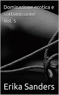 Dominazione erotica e sottomissione Vol. 5: Collezione di dominazione erotica, #42