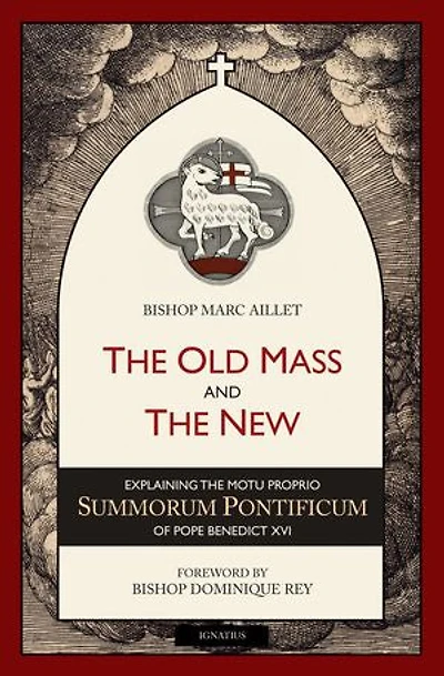 The Old Mass And New: Explaining Motu Proprio Summorum Pontificum Of Pope Benedict Xvi