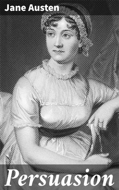 Persuasion: Édition enrichie. Exploration sociale et amoureuse dans l'Angleterre regency
