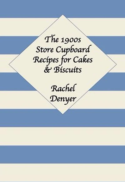 1900s Store Cupboard Recipes for Cakes & Biscuits
