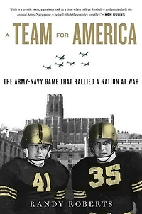 a Team For America: The Army-Navy Game That Rallied Nation at War