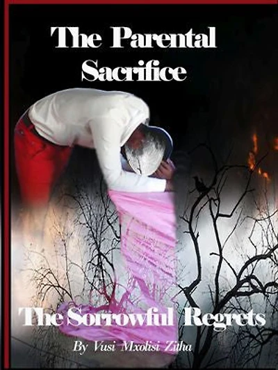 The parental sacrifice: The sorrowful regrets