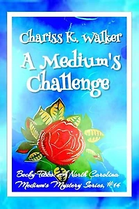 A Medium's Challenge: A Cozy Ghost Mystery: Becky Tibbs: A North Carolina Medium's Mystery Series, #14