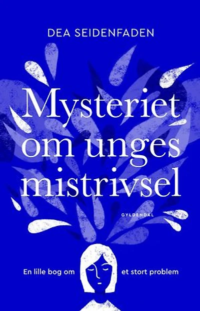 Mysteriet om unges mistrivsel: En lille bog om et stort problem