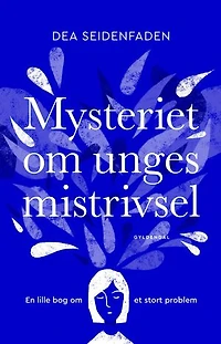 Mysteriet om unges mistrivsel: En lille bog om et stort problem