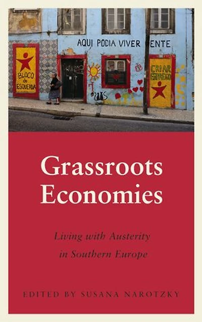 Grassroots Economies: Living with Austerity Southern Europe