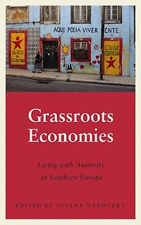 Grassroots Economies: Living with Austerity Southern Europe