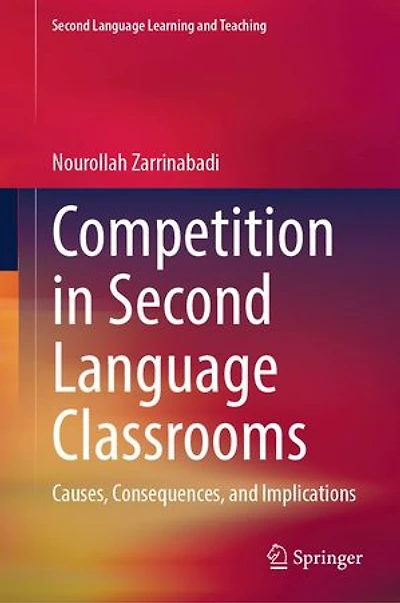 Competition Second Language Classrooms: Causes, Consequences, and Implications