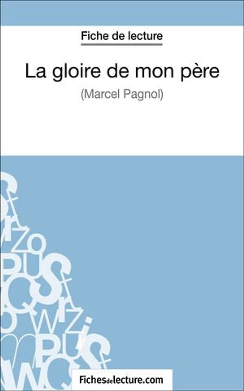 La gloire de mon père de Marcel Pagnol (Fiche de lecture): Analyse complète de l'oeuvre