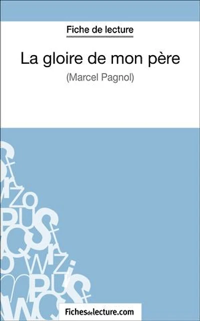La gloire de mon père de Marcel Pagnol (Fiche de lecture): Analyse complète de l'oeuvre