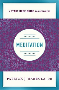 Meditation: The Simple And Practical Way To Begin Meditating (a Start Here Guide)