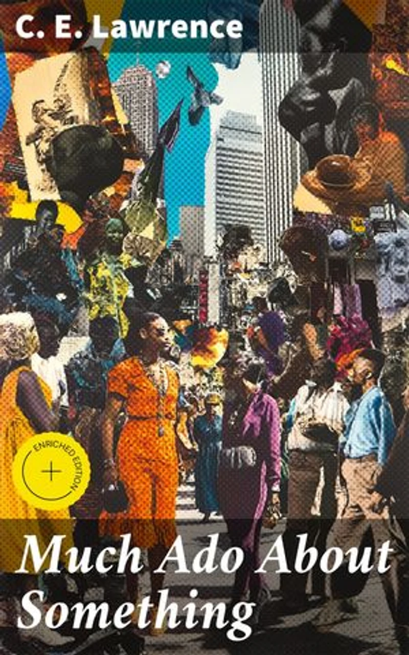 Much Ado About Something: Enriched edition. Exploring the Complexities of Human Emotions and Relationships in a Contemporary Urban Setting
