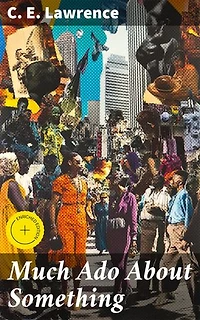 Much Ado About Something: Enriched edition. Exploring the Complexities of Human Emotions and Relationships in a Contemporary Urban Setting