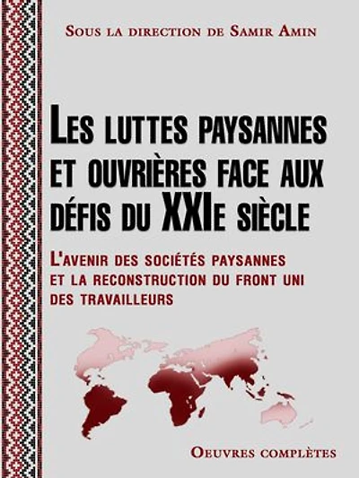 Les luttes paysannes et ouvrières face aux défis du XXIe siècle: L'avenir des sociétés paysannes et la reconstruction du front uni des travailleurs