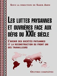Les luttes paysannes et ouvrières face aux défis du XXIe siècle: L'avenir des sociétés paysannes et la reconstruction du front uni des travailleurs