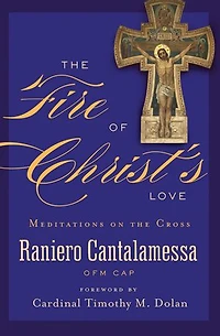 the Fire of Christ's Love: Meditations on Cross