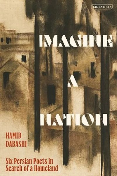 Imagine a Nation: Six Persian Poets Search of Homeland