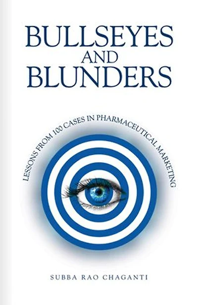Bullseyes and Blunders: Lessons from 100 Cases in Pharmaceutical Marketing