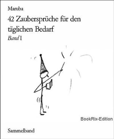 42 Zaubersprüche für den täglichen Bedarf: Band I