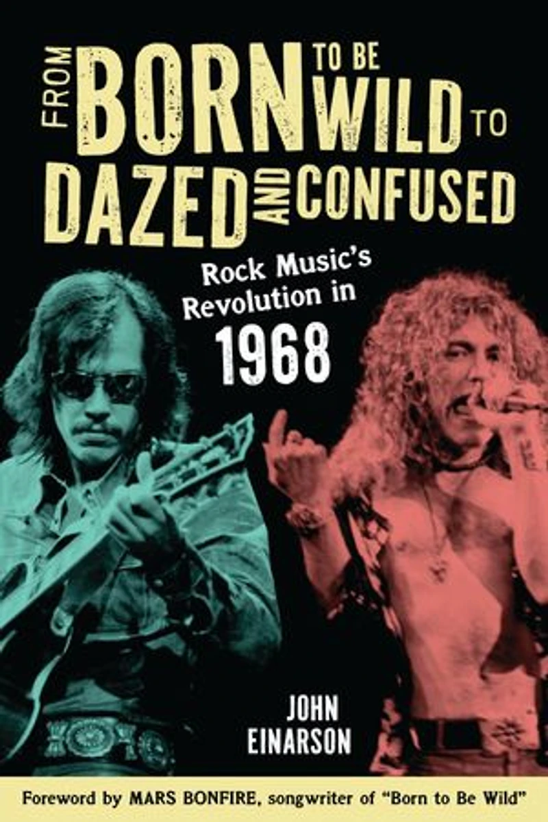 From Born to Be Wild Dazed and Confused: Rock Music's Revolution 1968