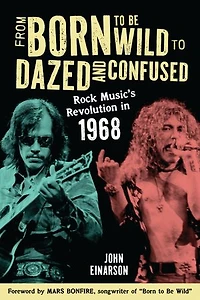 From Born to Be Wild Dazed and Confused: Rock Music's Revolution 1968
