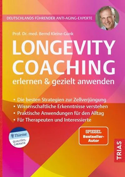 Longevity-Coaching erlernen und gezielt anwenden: Die besten Strategien zur Zellverjüngung. Wissenschaftliche Erkenntnisse verstehen. Praktische Anwendungen für den Alltag. Für Therapeuten und Interessierte