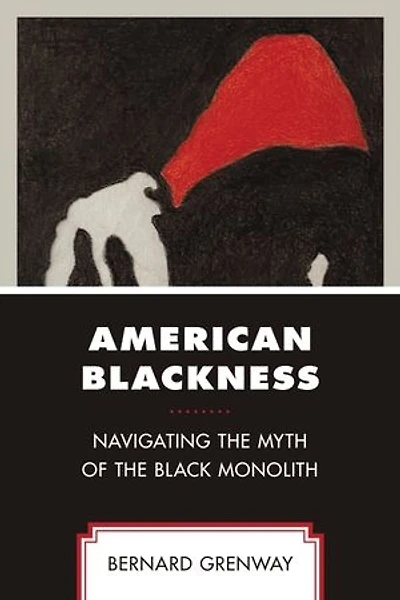 American Blackness: Navigating the Myth of Black Monolith