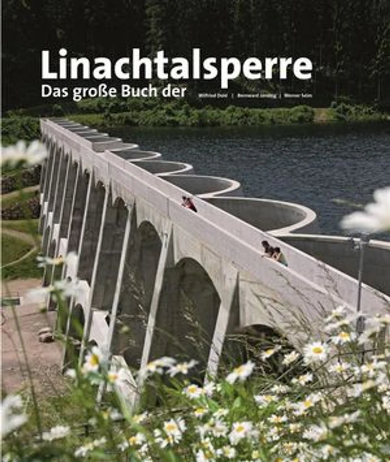 Das große Buch der Linachtalsperre: Wilfried Dold | Bernward Janzing | Werner Seim