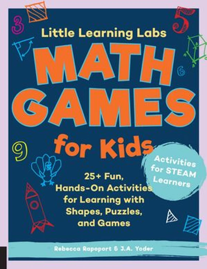 Little Learning Labs: Math Games For Kids, Abridged Paperback Edition: 25+ Fun, Hands-on Activities With Shapes, Puzzles, And
