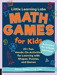 Little Learning Labs: Math Games For Kids, Abridged Paperback Edition: 25+ Fun, Hands-on Activities With Shapes, Puzzles, And