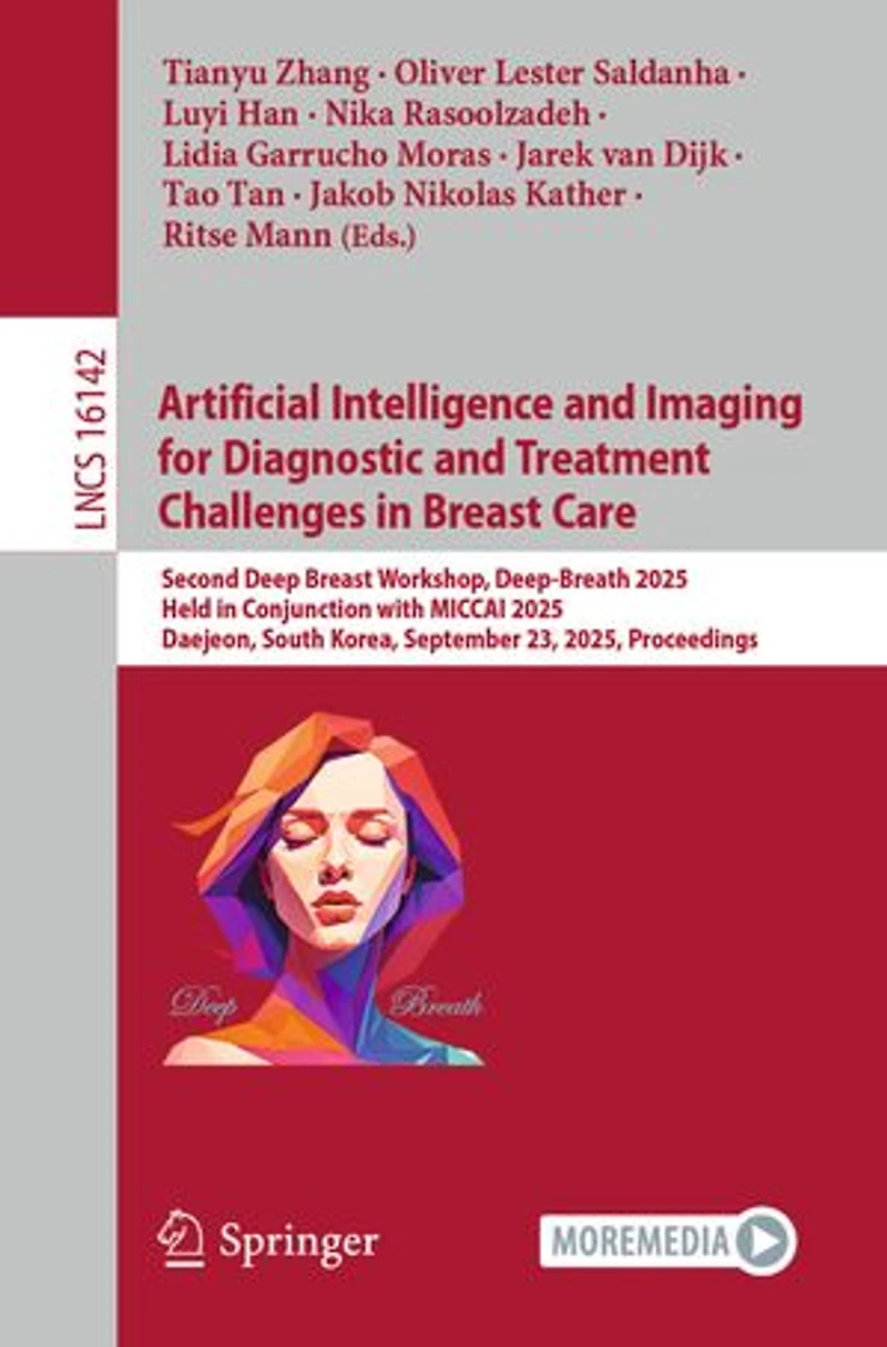 Artificial Intelligence and Imaging for Diagnostic Treatment Challenges Breast Care: Second Deep Workshop, Deep-Breath 2025, Held Conjunction with MICCAI Daejeon, South Korea, September 23, Proceedings