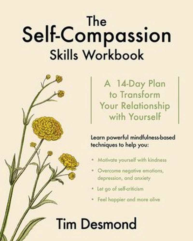 The Self-Compassion Skills Workbook: A 14-Day Plan to Transform Your Relationship With Yourself