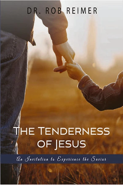 the Tenderness of Jesus: An Invitation to Experience Savior