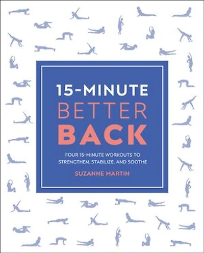 15-Minute Better Back: Four Workouts to Strengthen, Stabilize, and Soothe