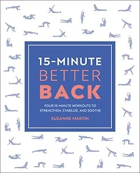 15-Minute Better Back: Four Workouts to Strengthen, Stabilize, and Soothe