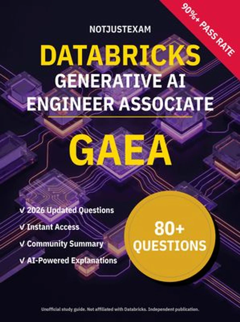 GAEA Generative AI Engineer Associate 80+ Practice Questions | Databricks Study Guide: Unofficial Study Guide with Community Consensus & AI Explanations (2026 Edition)