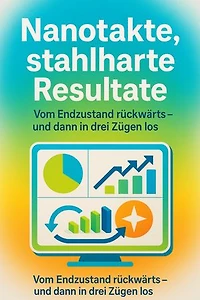 Nanotakte, stahlharte Resultate: Vom Endzustand rückwärts – und dann in drei Zügen los
