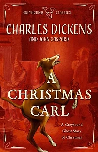 A Christmas Carl: A Greyhound Ghost Story of Christmas