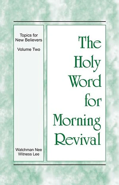 The Holy Word for Morning Revival - Topics for New Believers, Volume 2