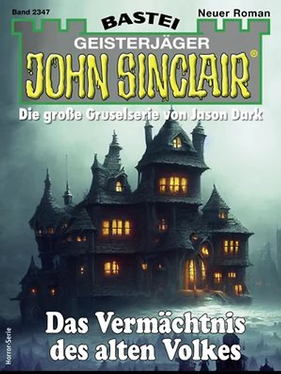 John Sinclair 2347: Das Vermächtnis des alten Volkes