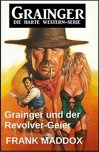 Grainger und der Revolver-Geier: Western