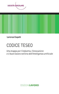 Codice Teseo: Una mappa per l’industria, l’innovazione e il buon lavoro nell’era dell’Intelligenza artificiale