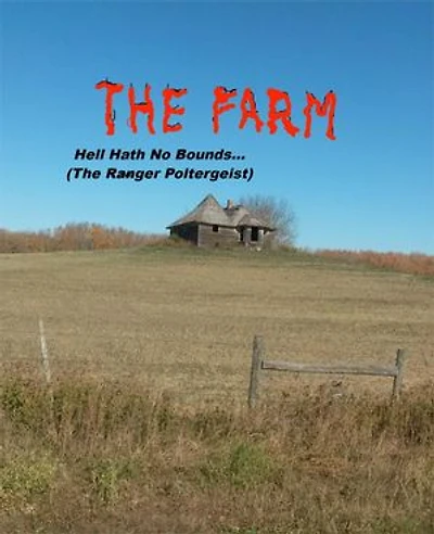 THE FARM... Hell Hath No Bounds (The Ranger Poltergeist