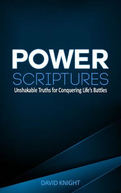 Power Scriptures: Unshakable Truths for Conquering Life’s Battles