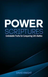 Power Scriptures: Unshakable Truths for Conquering Life’s Battles
