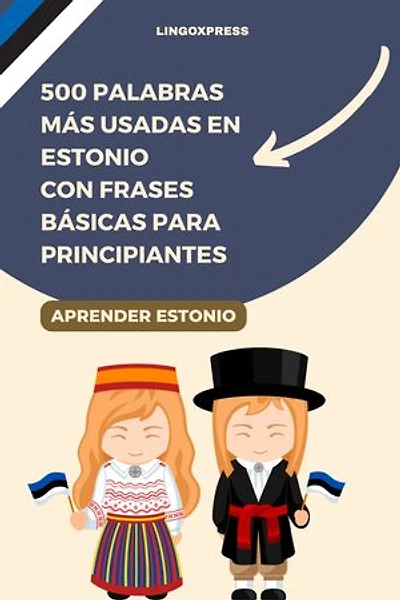 500 Palabras Más Usadas en Estonio con Frases Básicas para Principiantes