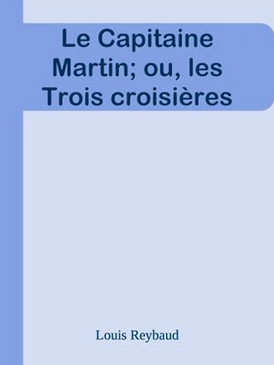 Le Capitaine Martin; ou, les Trois croisières