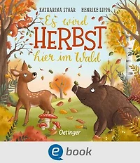 Es wird Herbst hier im Wald: Allererstes Wissen über die Jahreszeiten für Kinder ab 18 Monaten